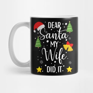 Dear Santa My Wife Did It Christmas Gift Mug